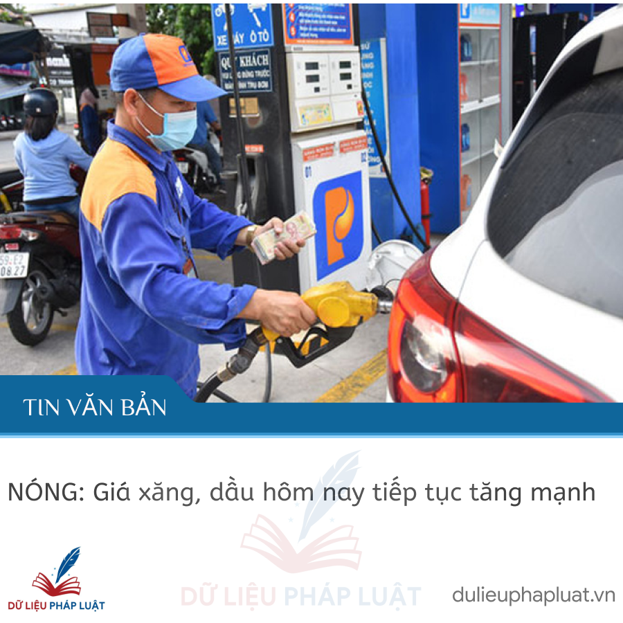 NÓNG: Giá xăng, dầu hôm nay tiếp tục tăng mạnh